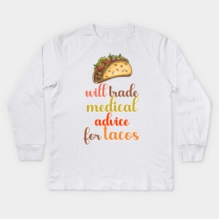 Will Trade Medical Advice For Tacos Kids Long Sleeve T-Shirt